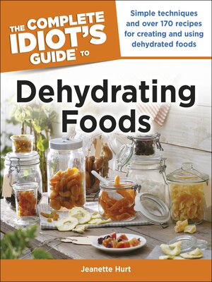 cover image of The Complete Idiot's Guide to Dehydrating Foods